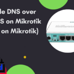 Enable DNS over HTTPS on Mikrotik