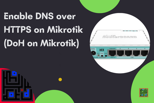 Enable DNS over HTTPS on Mikrotik